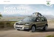 ŠKODA YETI ACCESSORIES · ŠKODA Genuine Accessories provide a broad range of options for customizing your Yeti both inside and out. For example, sporty pedal covers and decorative