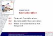 CHAPTER 8 Consideration...Chapter 8 SLIDE 4 TYPES OF CONSIDERATION Promise, act, or forbearance Have value in the eyes of the law Consideration and a valid contract Contractual exchange