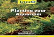 Planting your Aquarium - Amazon S3 · Tetra AquaArt aquariums come complete with light tubes that are ideal for encouraging good plant growth. Light All plants require light as a