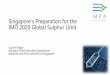 Singapore s Preparation for the IMO 2020 Global Sulphur Limit 2020... · • Bunker suppliers have started to enter into supply contracts with shipowners • Shipowners have successfully