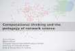 Computational thinking and the pedagogy of network sciencetuvalu.santafe.edu/~aaronc/slides/Clauset_2017... · 2017-06-20 · Computational thinking and the pedagogy of network science