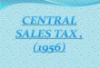 MEANING OF CENTRAL SALES TAXcms.gcg11.ac.in/attachments/article/92/CST 1st Chapter.pdf · MEANING OF CENTRAL SALES TAX :- Central sales tax is an indirect tax which is imposed by