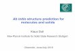Ab initio structure prediction for molecules and solids · Ab initio structure prediction for molecules and solids Klaus Doll Max-Planck-Institute for Solid State Research Stuttgart