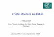 Crystal structure prediction · 2009-10-02 · Why ab initio? • model potentials good for ionic systems, less for covalent or metallic systems • ab initio calculations more generally