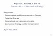 Phys101 Lectures 9 and 10 - SFU.camxchen/Phys1011104/P101Lec09.pdf · The law of conservation of energy is one of the most important principles in physics. The total energy is neither