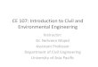 CE 107: Introduction to Civil and Environmental Engineering 107_Lecture 1.pdf · What is Civil Engineering ? •Civil engineering is the oldest engineering. •Civil Engineering deals