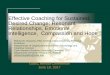 Effective Coaching for Sustained, Desired Change: Resonant … · 2019-05-24 · Effective Coaching for Sustained, Desired Change: Resonant Relationships, Emotional Intelligence,