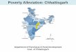 Poverty Alleviation: Chhattisgarhniti.gov.in/writereaddata/files/Chhattisgarh presentation...Human development Indicators Indicators Chhattisgarh India Difference Poverty (2011-12)