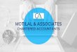 MOTILAL & ASSOCIATES...GET TO KNOW US Motilal & Associates, established in the year 1985 with a vision to become a firm providing value added services and solutions. We have a rich