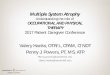Multiple System Atrophy...Multiple System Atrophy Understanding the role of OCCUPATIONAL AND PHYSICAL THERAPY 2017 Patient Caregiver Conference Valery Hanks, OTR/L, CPAM, C/NDT Penny