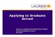 Applying to Graduate School - Laurier Navigator · 2013-10-10 · Financial Aid • Laurier guarantees a minimum level of support for students in certain types of programs: – in