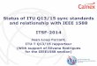 Status of ITU Q13/15 sync standards and relationship with ... · Status of ITU Q13/15 sync standards and relationship with IEEE 1588 ITSF-2014 ... Transport of frequency reference