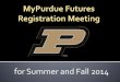 for Summer and Fall 2014 - Purdue Polytechnic Institute...Summer 2014 courses are now listed on myPurdue The Fall 2014 courses and their meeting times will be listed on myPurdue on