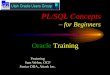 PL/SQL Concepts-BEG_PLSQL_CONCEPTS.pdfAnonymous PL/SQL block A standalone script holding a block of PL/SQL code which contains a series of PL/SQL commands designed to be parsed and