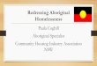 Redressing Aboriginal Homelessness · • Building the capacity and resourcing the role of Aboriginal community controlled organisations to deliver services to Aboriginal communities