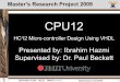 Pre-Fetch UNIT Memory Access Unit CPU12...IBRAHIM HAZMI - SECE Wednesday 01/07/2009 Introduction : What I am doing I am Re-designing or Re-Engineering an existing microcontroller in