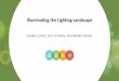 Illuminating the Lighting Landscape - ETCC Partners · Illuminating the Lighting Landscape CHARLIE GRIST, JACK CURRAN, AND BRIAN CHEMEL. ... HID LFL CFL Incandescent Source: Goldman