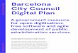 Barcelona City Council Digital Plan · Digital Plan September 2017 Barcelona Ciutat Digital A government measure ... Bain, Joan Batlle, Ana Bastide Vila, Xabier Barandiaran Fernán-dez,