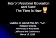 Interprofessional Education and Care: The Time is NowzIPE curricular examples zPractice Models zKey challenges: Evaluating IPE Outcomes, Faculty Development, IPE research ... - Process