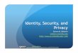 Identity, Security, and Privacysmb/talks/bellovin_onassis...A strong authentication scheme can’t use passwords – they’re too easily guessed or captured, and then replayed. Some