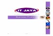 Table of Contents - ITJaya Jaya Profile.pdf · 1 About IT Jaya IT Jaya is a premier solution developer and provider for businesses. We were established in 2003. Through the capitalization