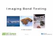 Ultrasonic Bond Testing - airlines.org · Ultrasonic bond testing runs at a lower frequency with a range of operational modes, 2 of which are dry-coupled, that are customized for