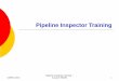 Pipeline Inspector Training - CONCAWE · COPEX 2014 Pipeline inspector training - A.Guion-TRAPIL 5 Mission of the pipeline inspector Mission : To assess defects on pipelines during