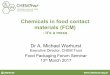 Chemicals in food contact materials (FCM)...Chemicals in food contact materials (FCM)-it’s a mess Dr A. Michael Warhurst Executive Director, CHEM Trust Food Packaging Forum Seminar