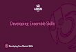 Developing Ensemble Skills - my.abrsm.org · skills Creative skills Notation skills Knowledge & understanding (Pieces/Songs) (Aural tests) (Scales & arpeggios) (Jazz exams and Practical