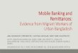 Mobile Banking and Remittances - IGC · Mobile Banking and Remittances: Evidence from Migrant Workers of ... local transport bus drivers or through agents or courier service. These