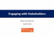 Engaging with Stakeholders · 2018-04-03 · Marisa Mason NCEPOD. Who are our stakeholders? Patients Public/lay Clinicians Audit staff Hospital managers National leads 2 Government