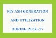 Fly ash generation and utilization scenario in Indiaflyash2018.missionenergy.org/presentations/CEA.pdf · 2018-03-20 · Fly Ash Generation 1. As per the National Power Portal the