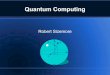 Quantum Computing · 2019-05-20 · Quantum computing is promising field Efficient solutions to classically difficult problems Inevitable conclusion of Moore's law Decryption & Encryption