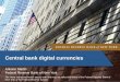 Central bank digital currencies · Digital Central bank issued Widely accessible Token-based Cash CB reserves and settlement accounts CB digital tokens (wholesale only) CB digital