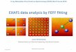 EXAFS data analysis by FEFF fitting · EXAFS data analysis by FEFF fitting J anis. Timoshenko X-ray Absorption Fine Structure Spectroscopy (XAFS) Short Course. 2016 11/9/2016 XAFS