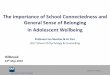 The importance of School Connectedness and General Sense ... · The importance of School Connectedness and General Sense of Belonging in Adolescent Wellbeing Professor Ian Shochet