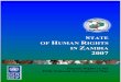 TATE OF HUMAN RIGHTS IN ZAMBIA 2007 · government in the protection and promotion of human rights in Zambia. The State of Human Rights eport in Zambia 2007 stands for the Human Rights