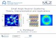 Small Angle Neutron Scattering Theory, Instrumentation and …sans... · 2017-03-01 · Small Angle Neutron Scattering, S. Mühlbauer 27.2.2017. SANS – Basic Concept & Theory SANS