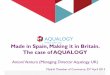 Made in Spain, Making it in Britain. The case of AQUALOGY · SERCO (JV between Agbar and Serco to provide IT solutions to BW) ... Appointed a New Financial Controller and new Sales