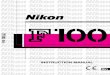 F100 En 16 - Nikon · The Nikon F100’s performance has been optimized for use with Nikon brand accessories. Accessories made by other manufacturers may not meet Nikon’s criteria