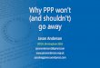 Why PPP won’t (and shouldn’t) go away - Jason Anderson · The future of PPP? 0 2 4 6 8 10 12 14 16 1981-1985 1986-1990 1991-1995 1996-2000 2001-2005 2006-2010 2011-2015 Against