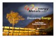 Paul Dunbar Exploration Manager - Energy Metals · This presentation has been prepared by Energy Metals Limited (“Energy Metals or EME”). The information contained in this presentation