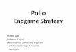 Endgadga eme StSt ategyrategy lectures/Community Medicine/2018/Polio.pdf · Hi hli htHighlightsof GPEI plans Routine Places an urgent emphasis on strengthening Immunization gg routine