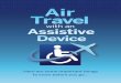 Air Travel - US Department of Transportation...In a designated stowage area if the device fits and is in accordance with FAA or foreign safety regulations. Your assistive device does