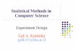 Empirical Methods in Computer Scienceu.cs.biu.ac.il/~fridman/Statistics/LectureNotes/06-hypotheses.pdfStatistical Methods in Computer Science Experiment Design Gal A. Kaminka galk@cs.biu.ac.il
