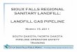 SIOUX FALLS REGIONAL SANITARY LANDFILL: LANDFILL GAS …puc.sd.gov/.../presentation/landfillfaspipeline.pdf · Sioux Falls Landfill Gas Pipeline • The 12” diameter plastic hdpe