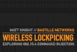 MATT KNIGHT // BASTILLE NETWORKS WIRELESS LOCKPICKINGfiles.meetup.com/18094742/MattKnight-WirelessLockPicking.pdf · 2016-03-17 · WIRELESS LOCKPICKING // BASTILLE NETWORKS PIPELINED