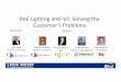 PoE Lighting and IoT: Solving the Customer’s Problems · Cisco UPoE switches to support lighting and other building edge devices ... • A different approach to zoning design and
