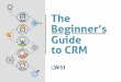 wsiestrategies.comwsiestrategies.com/wp-content/uploads/2016/12/HowToGuide...At its core, a CRM is not just useful to large enterprise companies - it's essential for businesses of