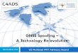 GNSS Spoofing – A Technology Re/evolution · 2018-12-05 · Spoofing – Cost ↓ Capability ↑ Ease of use ↑ Iran, Dec 2011 Las Vegas, Dec 2015 UT Austin, 2012-13 Persian Gulf,